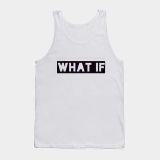 What if t-shirt Tank Top